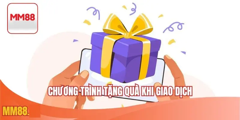 Chương trình tặng quà khi giao dịch