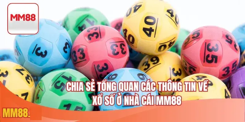 Tổng quan các thông tin về xổ số MM88