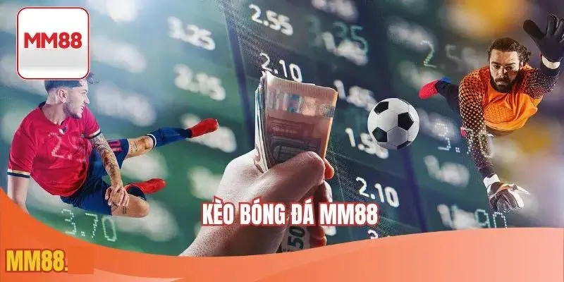Kèo bóng đá mm88