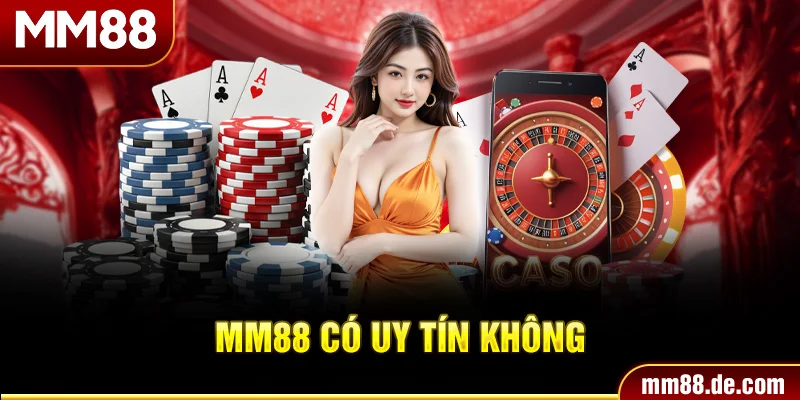mm88 có uy tín không