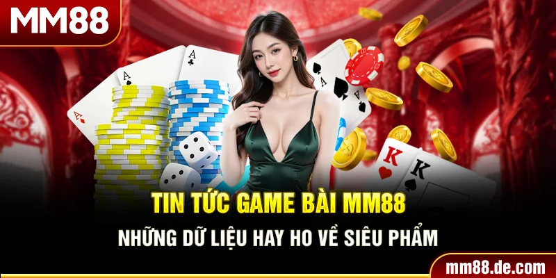 Tin tức game bài mm88